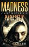 [Madness Chronicles 02] • PARASITIC_An Apocalyptic-Horror Thriller